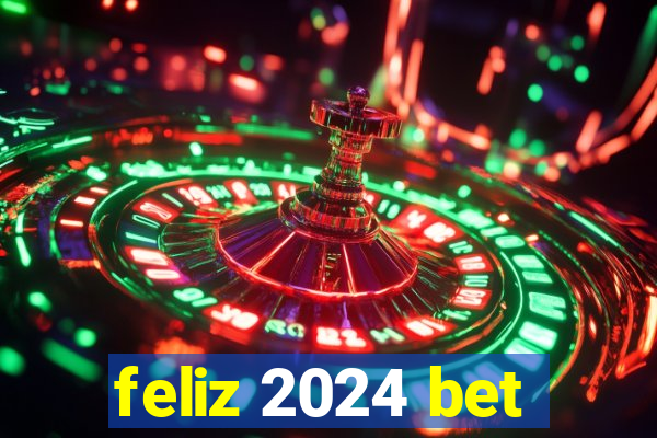 feliz 2024 bet